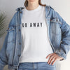 Go Away Tee