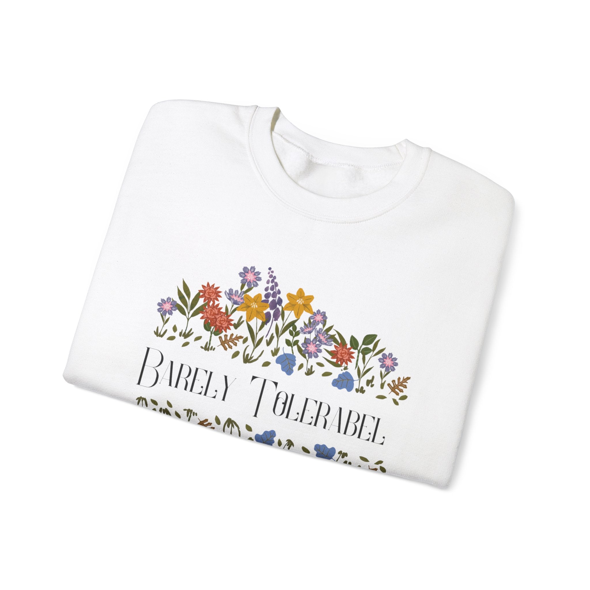 Barely Tolerable sweatshirt
