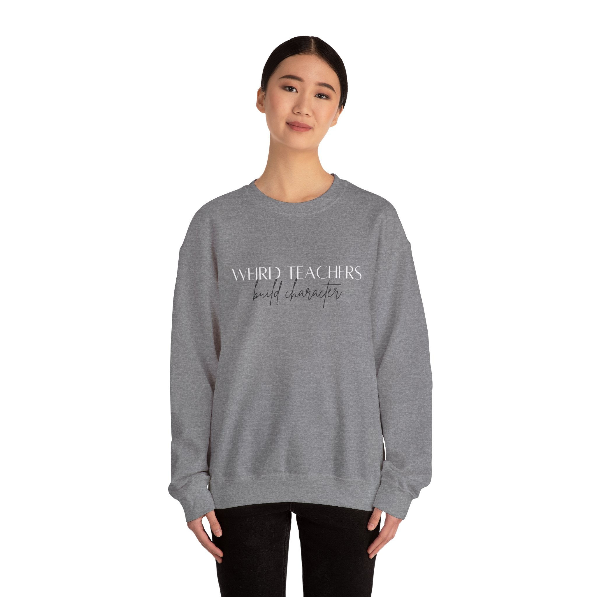 Weird Teachers build Character Sweatshirt