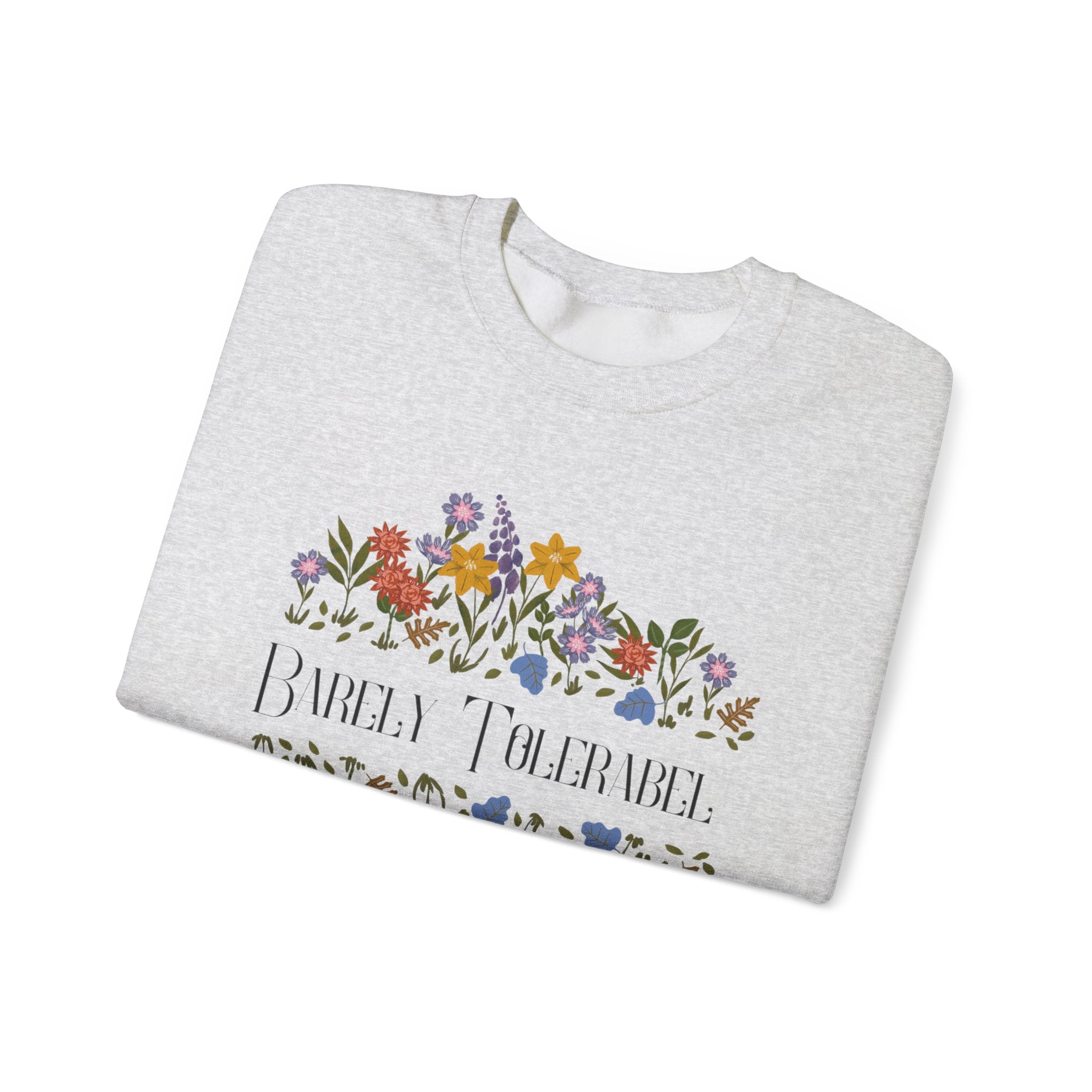 Barely Tolerable sweatshirt