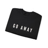 Go away sweatshirt