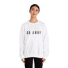 Go away sweatshirt
