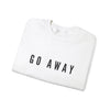Go away sweatshirt
