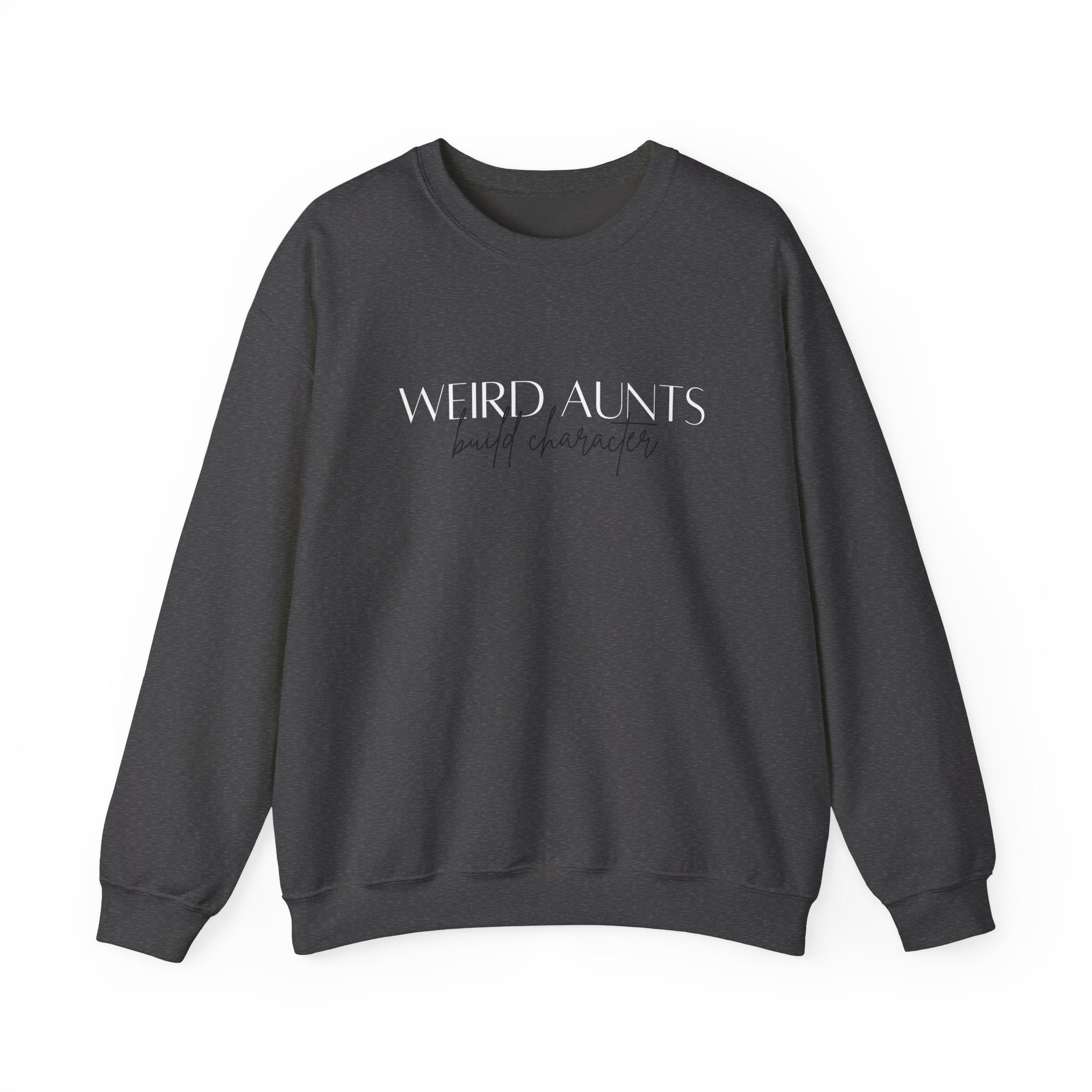 Weird Aunt's Build Character Sweatshirt