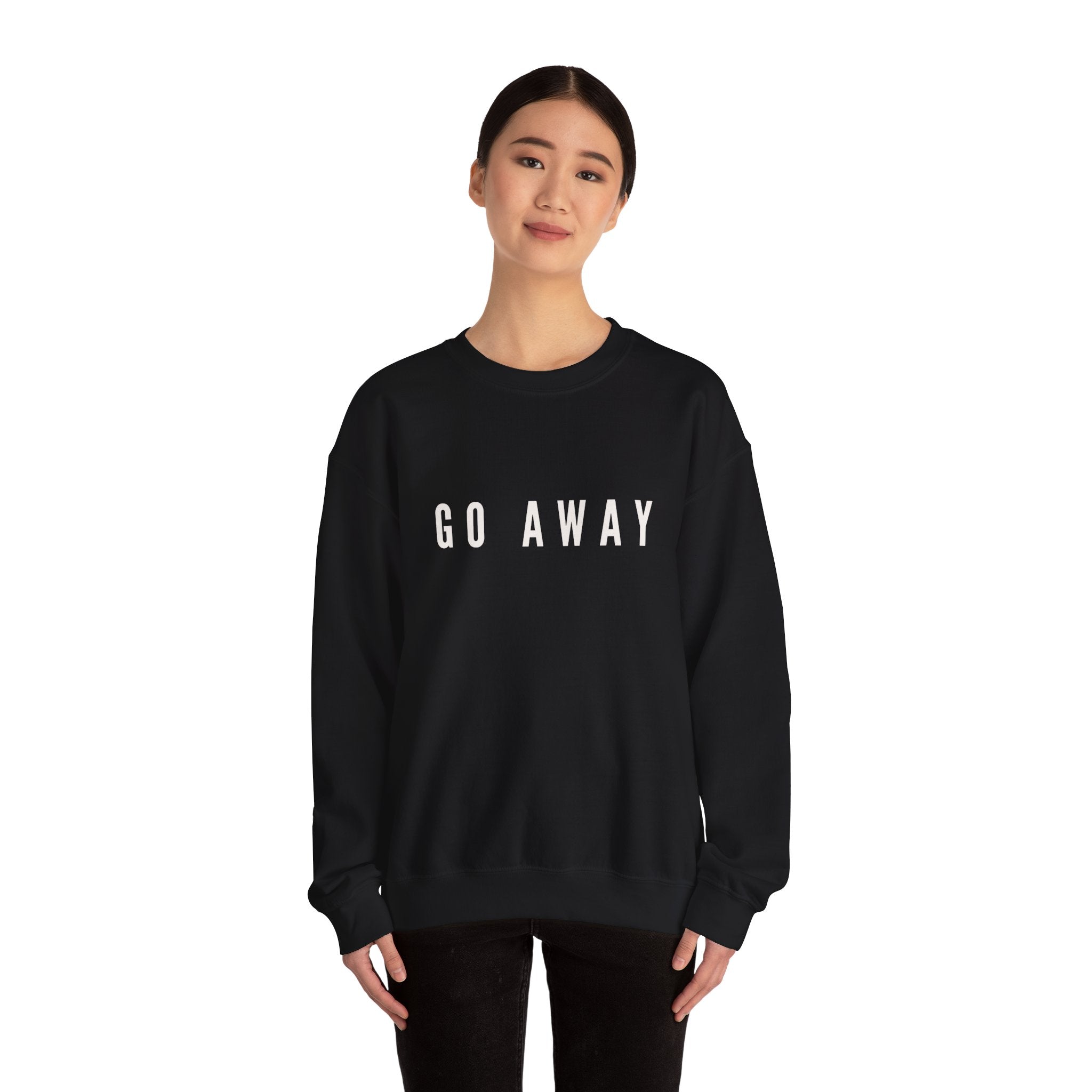 Go away sweatshirt
