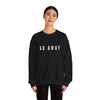 Go away sweatshirt
