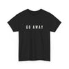 Go Away Tee