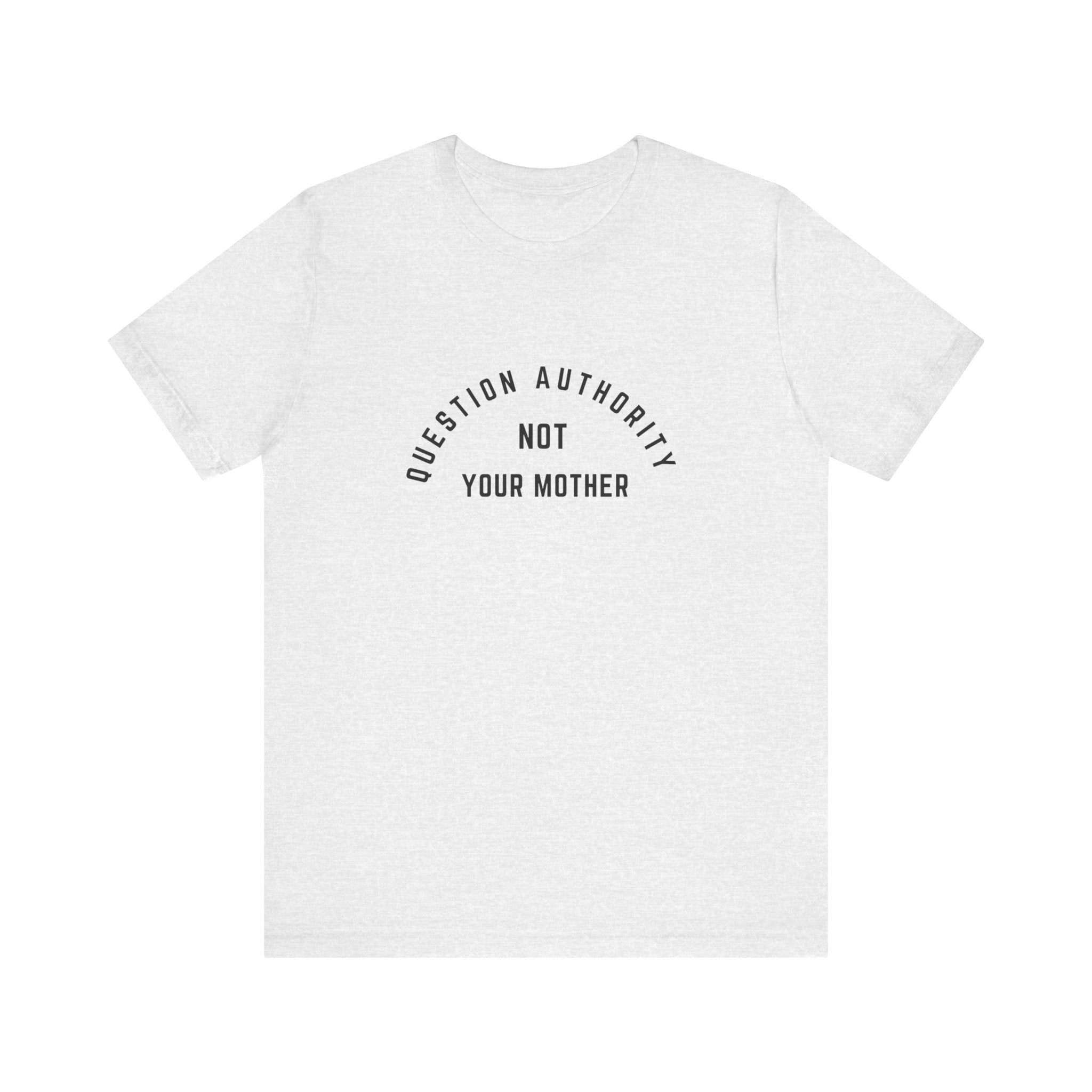 Question Authority Tee (Bella)