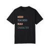 Weird Teachers Build Character T-Shirt | Unisex Garment-Dyed Tee for Educators