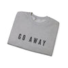 Go away sweatshirt