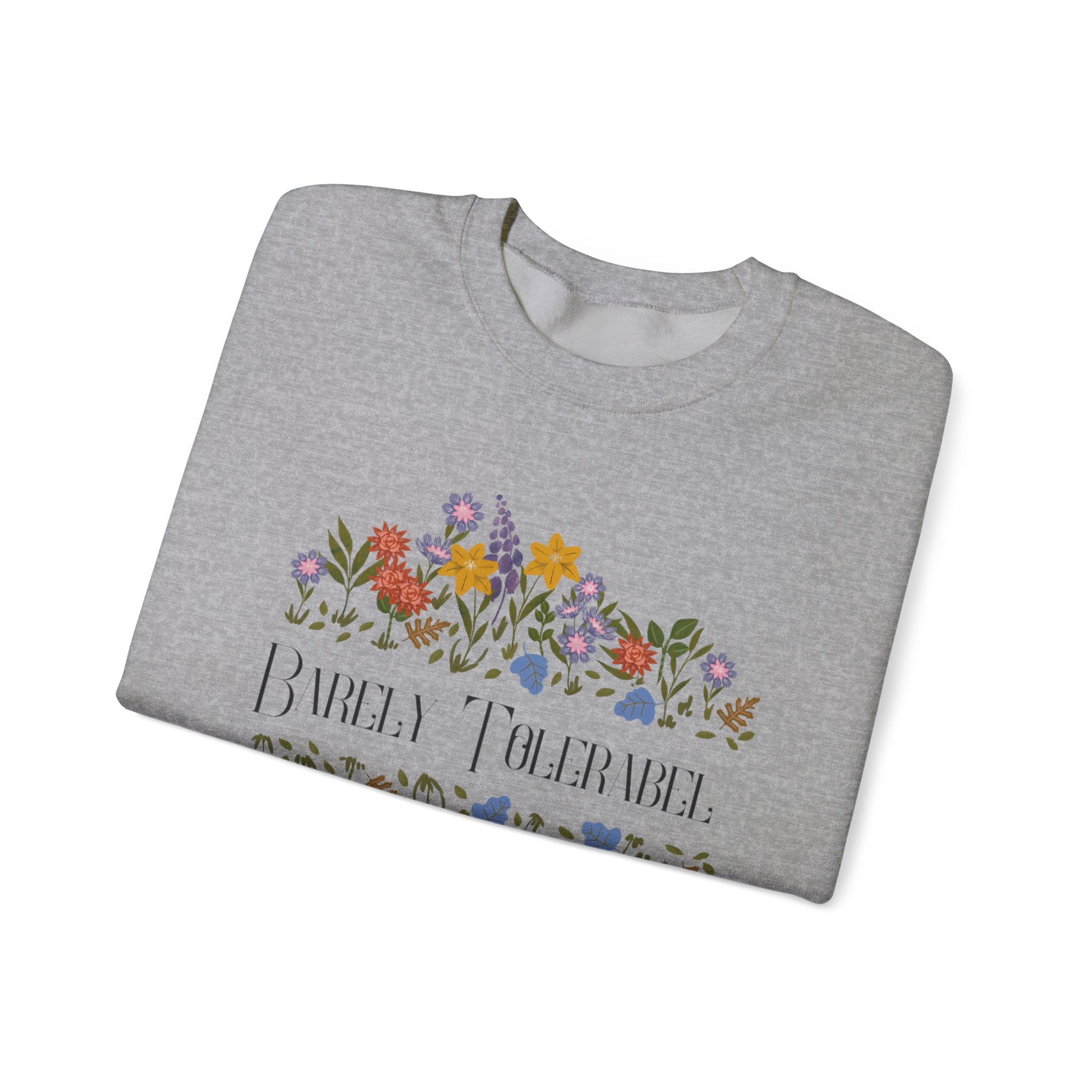 Barely Tolerable sweatshirt