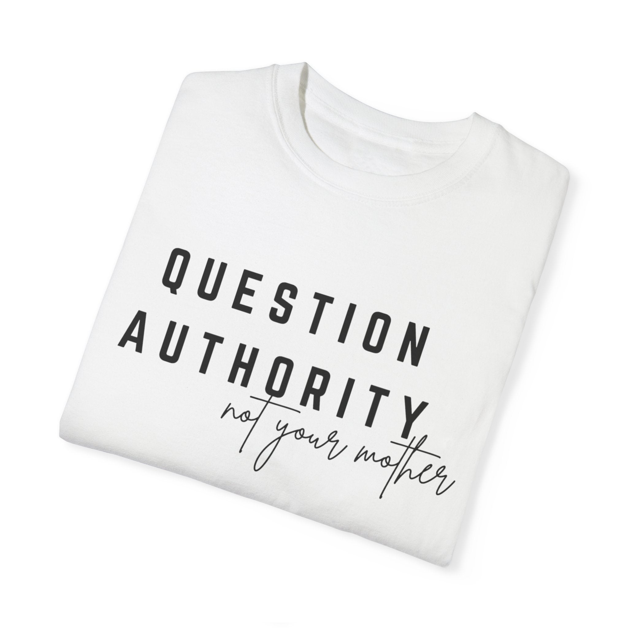 Question Authority Garment-Dyed T-shirt
