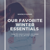 Our Favorite Winter Essentials