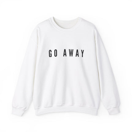 Go away sweatshirt