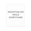 Mountain Air Heals Everything Poster