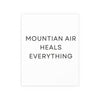 Mountain Air Heals Everything Poster