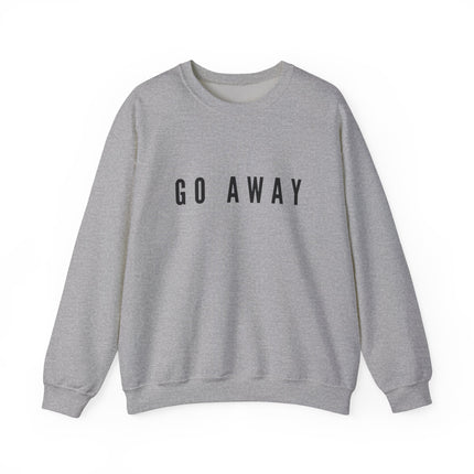 Go away sweatshirt