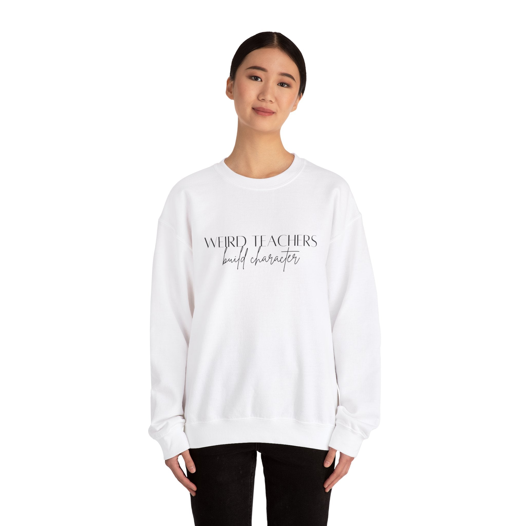 Weird Teachers build Character Sweatshirt