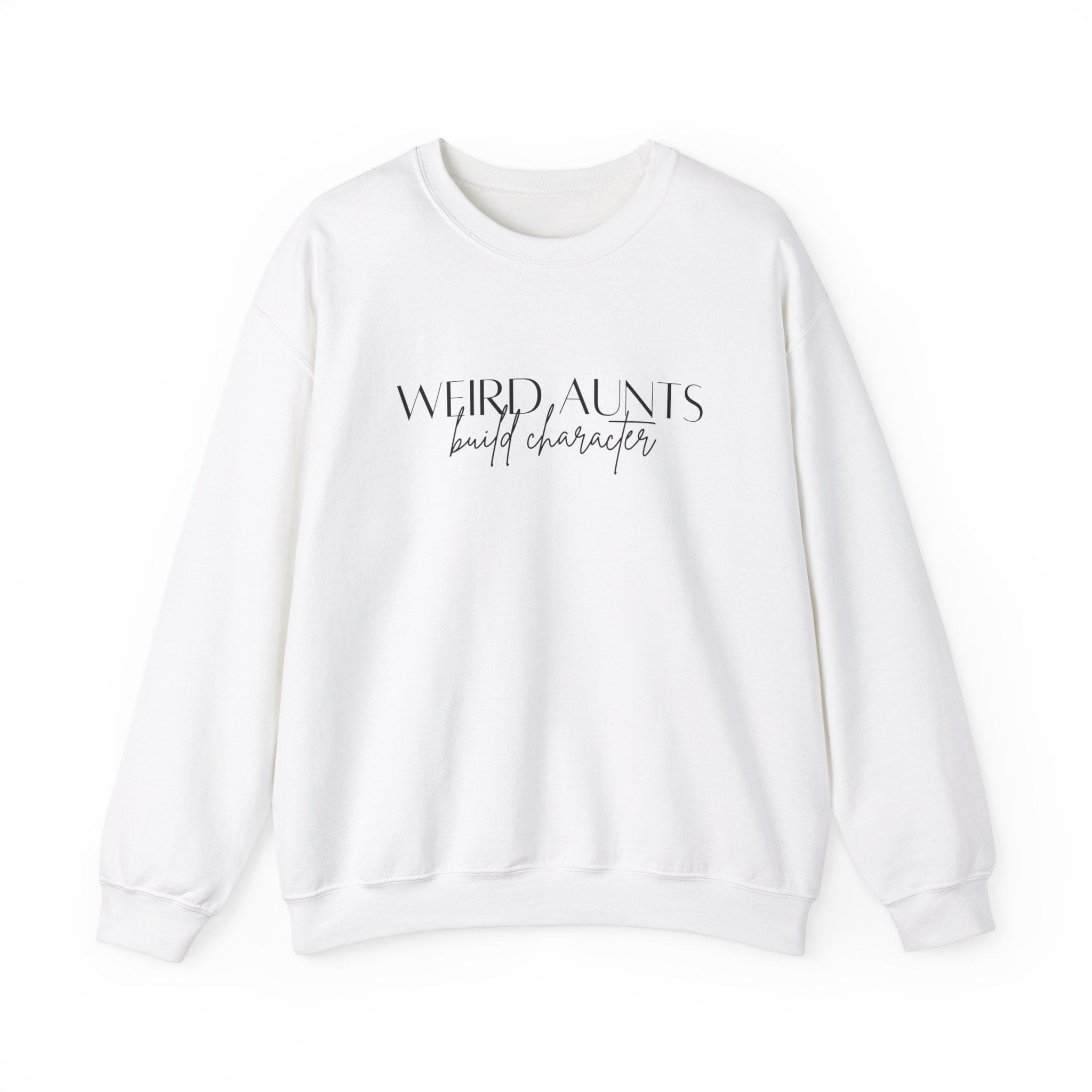 Weird Aunt's Build Character  Sweatshirt