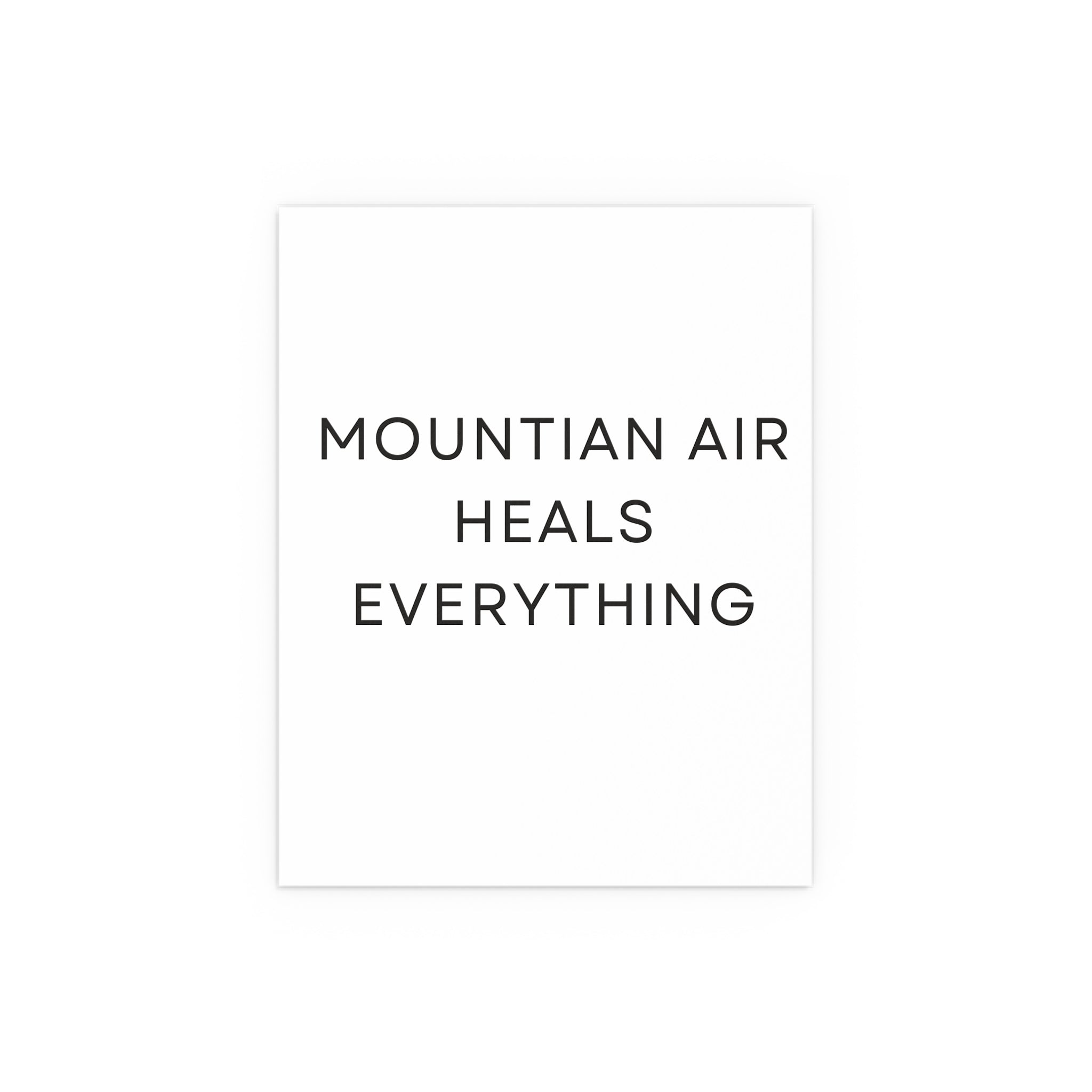 Mountain Air Heals Everything Poster