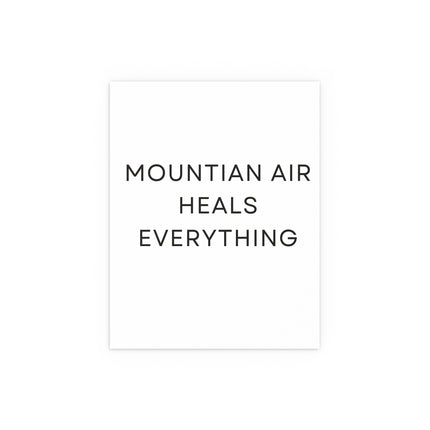 Mountain Air Heals Everything Poster