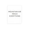 Mountain Air Heals Everything Poster