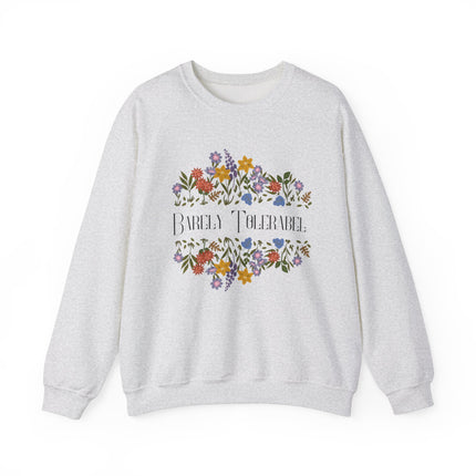 Barely Tolerable sweatshirt