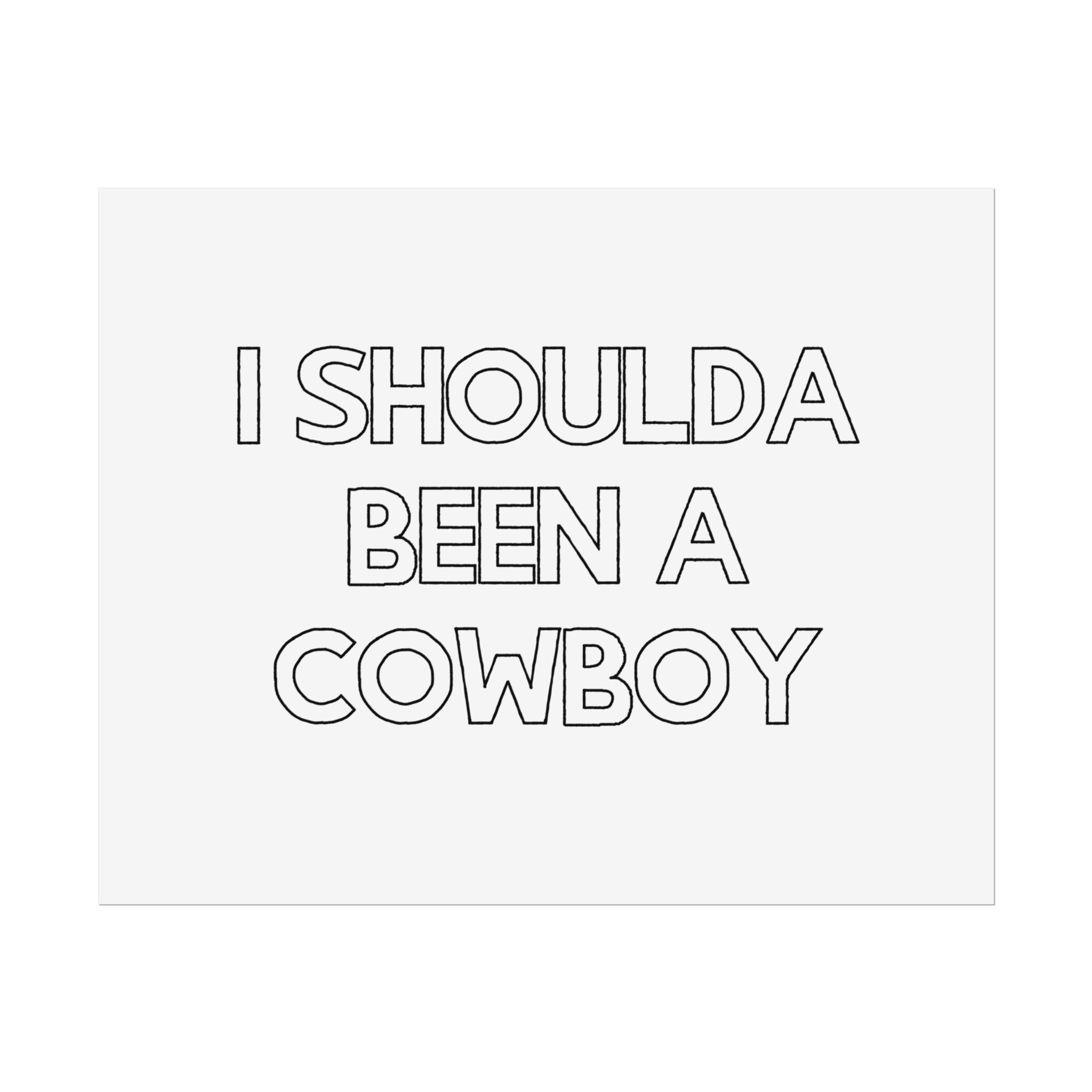 I Shoulda Been a Cowboy Poster