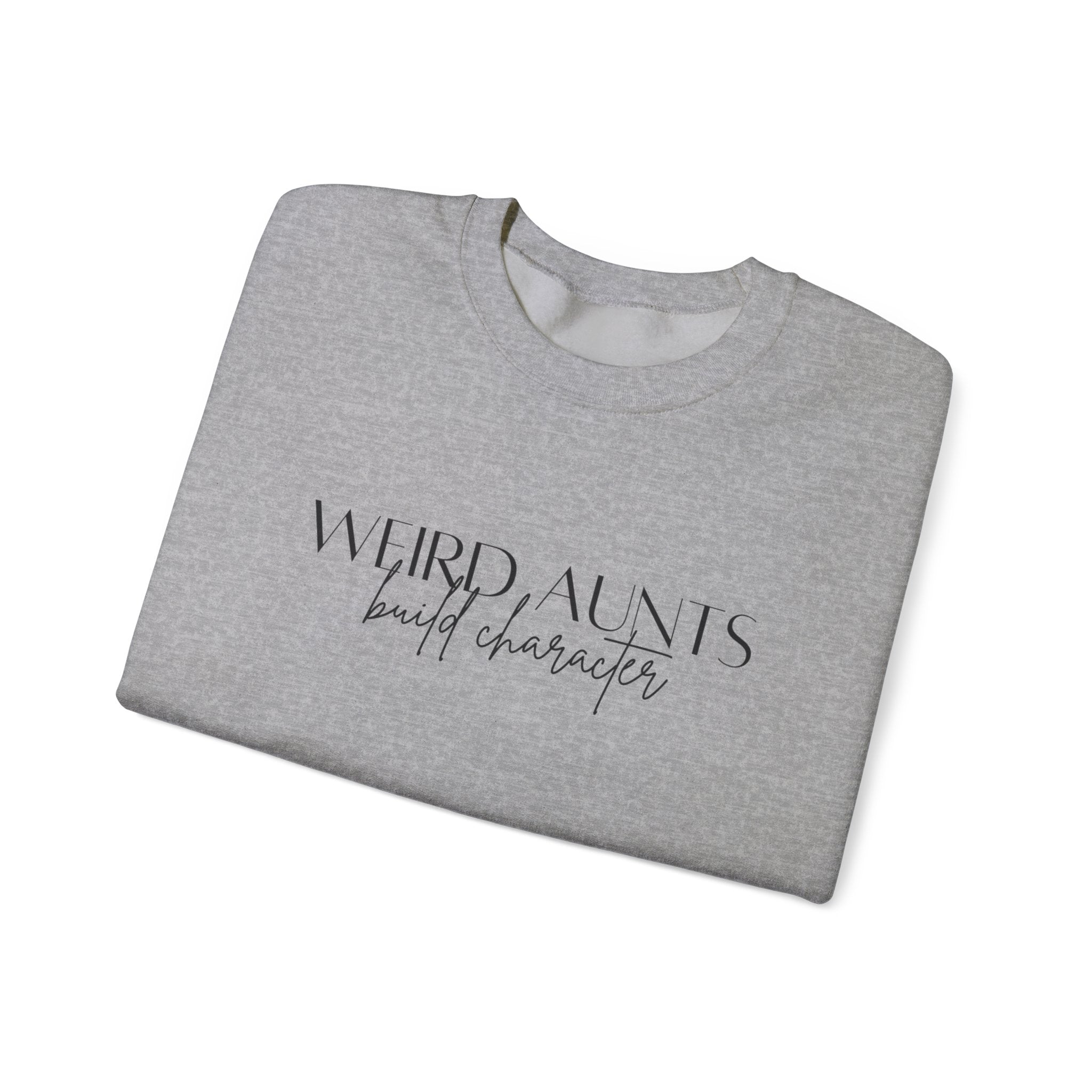 Weird Aunt's Build Character  Sweatshirt