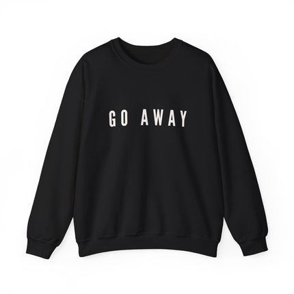 Go away sweatshirt