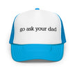 Go Ask Your Dad Trucker Hat