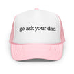 Go Ask Your Dad Trucker Hat