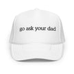 Go Ask Your Dad Trucker Hat