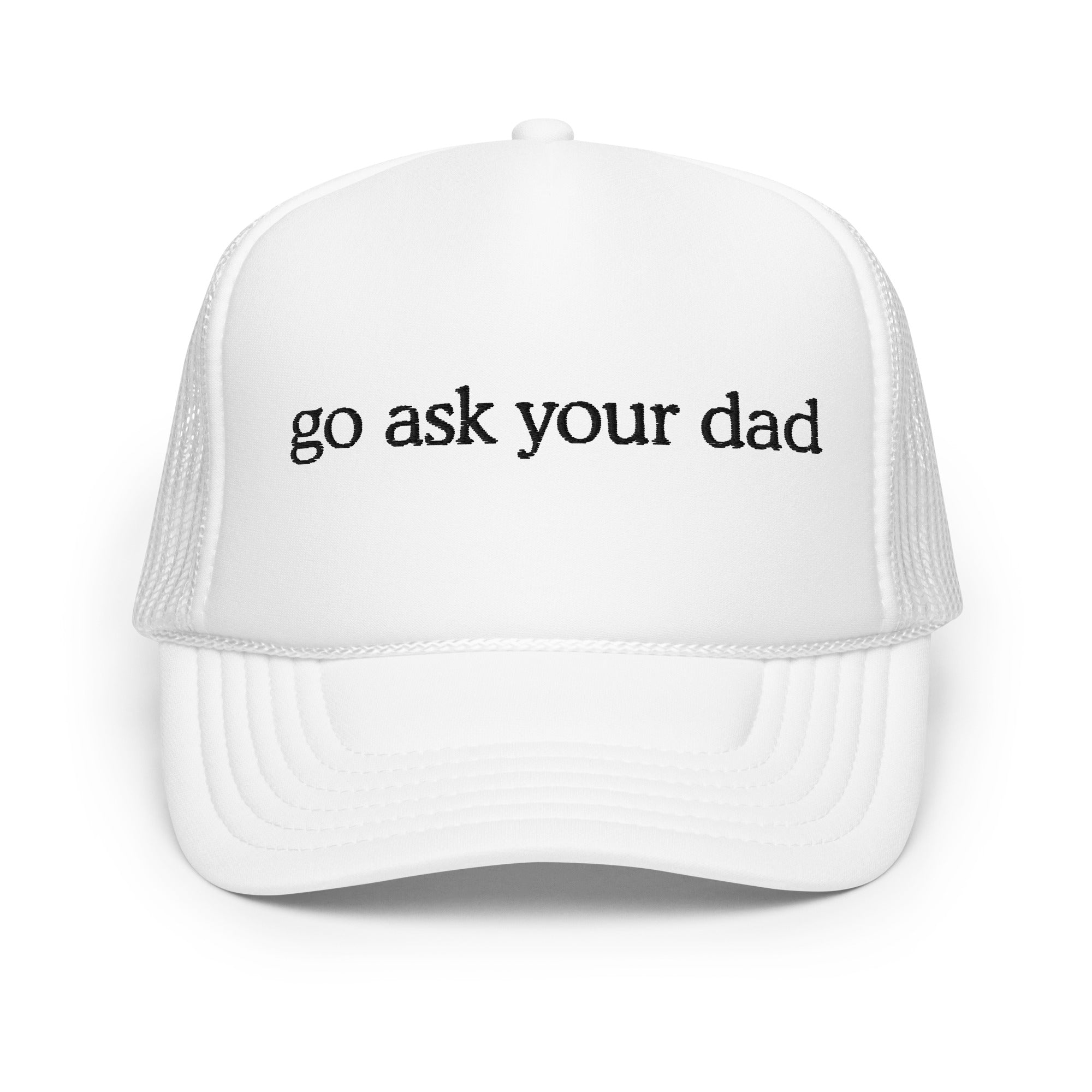 Go Ask Your Dad Trucker Hat